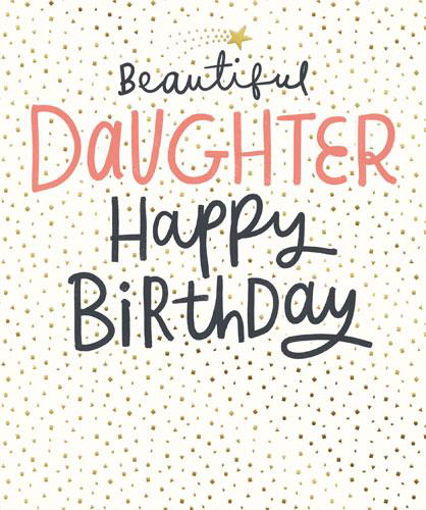 Picture of BEAUTIFUL DAUGHTER HAPPY BIRTHDAY CARD